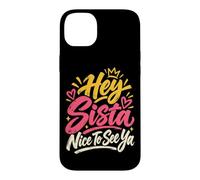 Custodia per iPhone 14 Plus Hey Sista Bello Vedere Ya Giocoso Saluto Amichevole Atmosfera