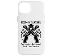 Custodia per iPhone 14 Plus Hold On Partner Sign You've Just Buttered Your Last Biscuit