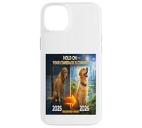 Custodia per iPhone 14 Plus Hold on Your Come Back is Coming 2025-2026 Dog Hope Gift