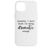Custodia per iPhone 14 Plus Honestly I Don't Think I'm Being Dramatic Enough Drama Queen