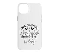 Custodia per iPhone 14 Plus Hope Something Wonderful Happens Today Citazione