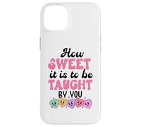 Custodia per iPhone 14 Plus How Sweet it is to Be Taught By You Teacher Valentines Love