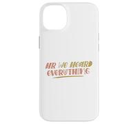 Custodia per iPhone 14 Plus HR We Heard Everything Funny Human Resources Office Staff