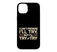 Custodia per iPhone 14 Plus I Can't Promise I'll Try Funny Sarcastica Citazione