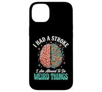 Custodia per iPhone 14 Plus I Had A Stroke I Am Allowed To Do Weird Things