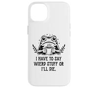 Custodia per iPhone 14 Plus I Have to Say Weird Stuff Or I'll Die Frog Drinking Coffee