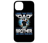 Custodia per iPhone 14 Plus I Have Two Titles Dad And Brother Funny For Fathers Day
