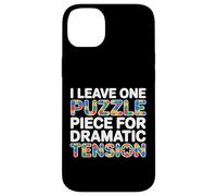 Custodia per iPhone 14 Plus I LEAVE ONE PUZZLE PIECE FOR DRAMATIC TENSION