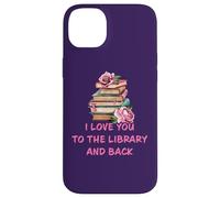 Custodia per iPhone 14 Plus I Love You to The Library and Back: Women & Girl Book Reader