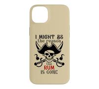 Custodia per iPhone 14 Plus I Might Be the Reason the Rum is Gone Pirate Drinking Funny