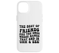 Custodia per iPhone 14 Plus I migliori amici sono quelli i cui nomi finiscono in Uhh