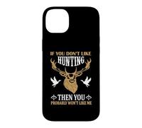 Custodia per iPhone 14 Plus If You Don't Like Hunting You Probably Don't Like Me Hunter