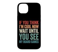 Custodia per iPhone 14 Plus If You Think I'm Cool Now Wait Until You See My Board Games