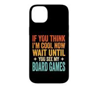 Custodia per iPhone 14 Plus If You Think I'm Cool Now Wait Until You See My Board Games