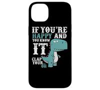 Custodia per iPhone 14 Plus If You're Happy and You Know It Clap Your Oh - Funny Trex