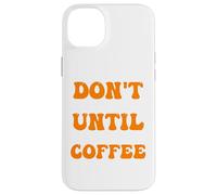 Custodia per iPhone 14 Plus il caffè del mattino non mi parla finché non ho preso il mio caffè