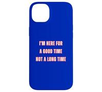 Custodia per iPhone 14 Plus I'm Here For A Good Time Not A Long Time Party Cowboy Fun