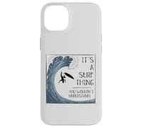 Custodia per iPhone 14 Plus It’ A Surf Thing! Big Wave Surfing Irony Understatement Fun