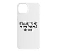 Custodia per iPhone 14 Plus It's Almost As Hot As My Husband Out Here Hot Wife Summer