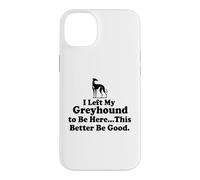 Custodia per iPhone 14 Plus J'ai laissé mon Greyhound pour être ici, mieux vaut que ce