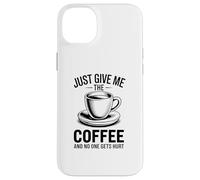 Custodia per iPhone 14 Plus Just Give Me The Coffee And No One Gets Hurt