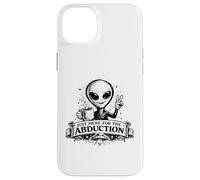 Custodia per iPhone 14 Plus Just Here For The Abduction Divertente Alien abbigliamento