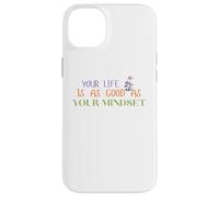 Custodia per iPhone 14 Plus La tua vita è bella quanto la tua mentalità Il giardino