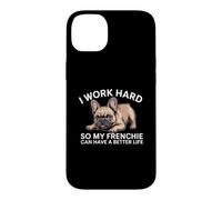 Custodia per iPhone 14 Plus Lavoro duro perché il mio francese possa avere una vita migliore Funny Dog