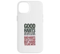 Custodia per iPhone 14 Plus Le buone abitudini sono difficili da formare, citazione positiva