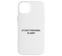 Custodia per iPhone 14 Plus Let's Keep it Professional, OK, Karen funny meme