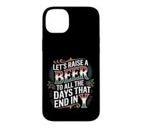 Custodia per iPhone 14 Plus Let's Raise A Beer To All The Days That End In Y -