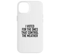 Custodia per iPhone 14 Plus Liberal Meme I Voted for the Ones that Control the Weather