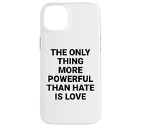 Custodia per iPhone 14 Plus L'unica cosa più potente dell'odio è l'amore
