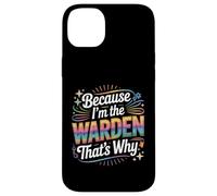 Custodia per iPhone 14 Plus Maglietta con scritta "Because I'm The WARDEN That's Why WARDENS