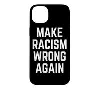 Custodia per iPhone 14 Plus Make Racism Wrong Again Design for Demonstrations