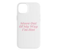 Custodia per iPhone 14 Plus Move Out Of My Way I'm Hot divertente Y2K