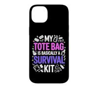 Custodia per iPhone 14 Plus MY TOTE BAG IS BASICALLY A SURVIVAL KIT