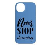 Custodia per iPhone 14 Plus Non smettere mai di sognare Inspirational Cursive Typography