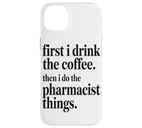 Custodia per iPhone 14 Plus Prima Bevo Il Caffè, Poi Faccio Le Cose Da Farmacista