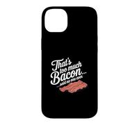 Custodia per iPhone 14 Plus Questo è troppo, dice Bacon, Nessuno ha mai scherzato sul cibo.