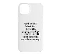 Custodia per iPhone 14 Plus Read Books Drink Tea Pet Cats Fight Fascism Save Democracy