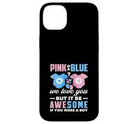 Custodia per iPhone 14 Plus Rosa o blu We Love You Awesome If You Were A Boy Funny