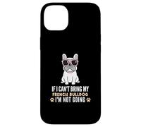 Custodia per iPhone 14 Plus Se non posso portare il mio Bulldog francese, non diventerò Funny Dog