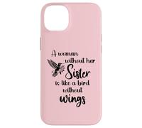 Custodia per iPhone 14 Plus Sisters Woman Without Her Sister is Like Bird Without Wings