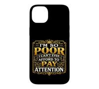 Custodia per iPhone 14 Plus Sono così povero che non posso nemmeno permettermi di prestare attenzione