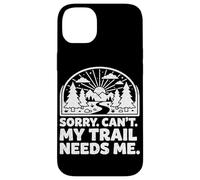 Custodia per iPhone 14 Plus Sorry Can't My Trail Needs Me Divertente Escursionismo Trekking Campeggio