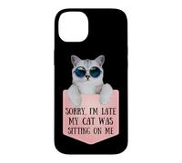 Custodia per iPhone 14 Plus Sorry I'm Late My Cat Was Sitting On Me Sarcastic