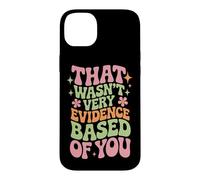 Custodia per iPhone 14 Plus That Wasn't Very Evidence Based of You Funny Nurse Saying