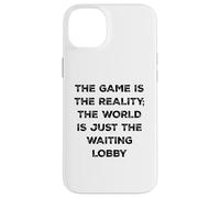 Custodia per iPhone 14 Plus The Game Is Reality Divertente Video Gamer Tee Aspettando Lobby