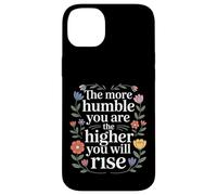 Custodia per iPhone 14 Plus The More Humble You Are The Higher You Will Rise -